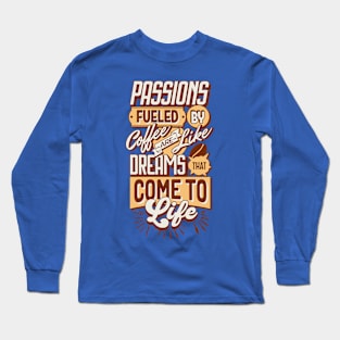 Coffee Dreams Come To Life Tee Long Sleeve T-Shirt